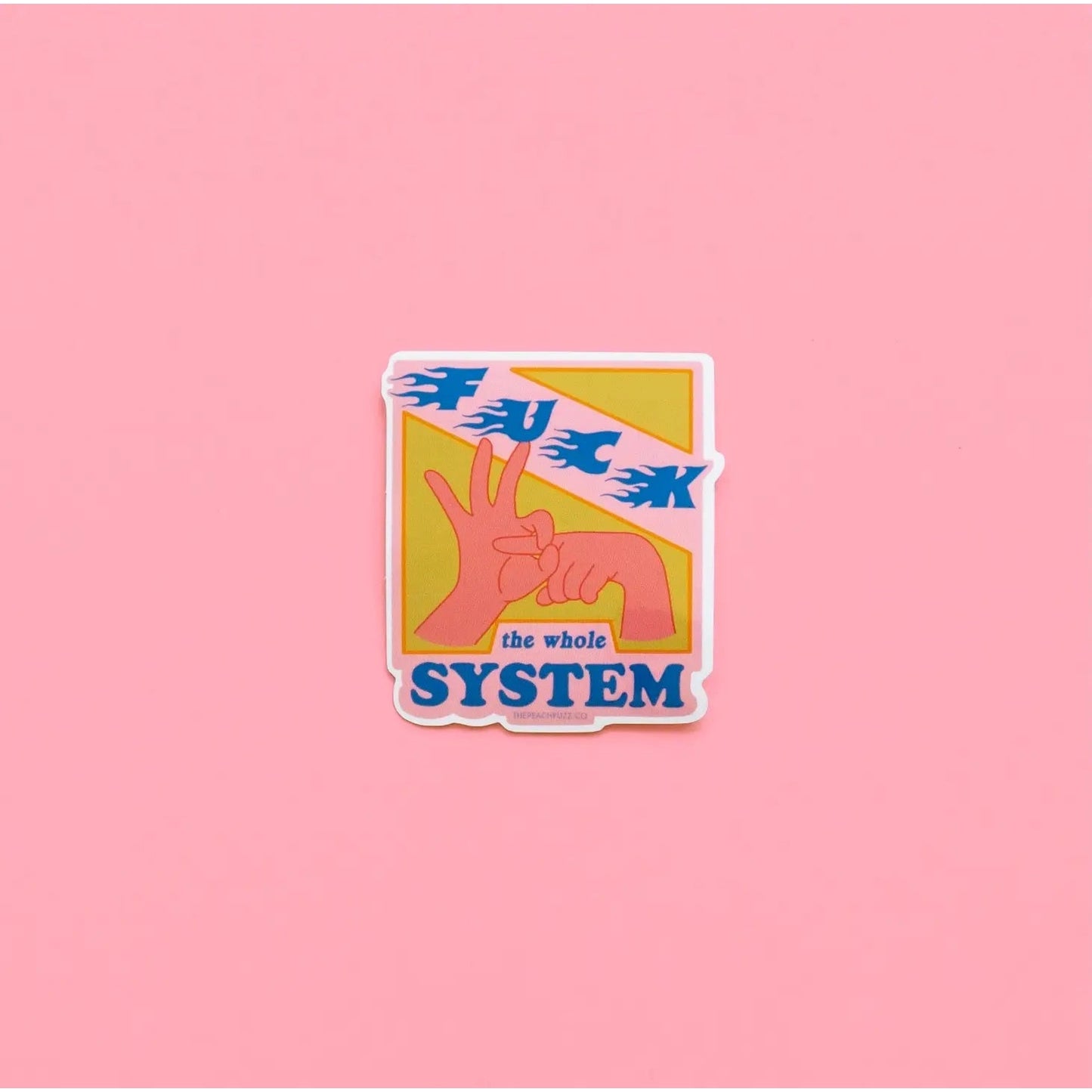 F*ck The Whole System Vinyl Sticker | 2.3" x 2.5"