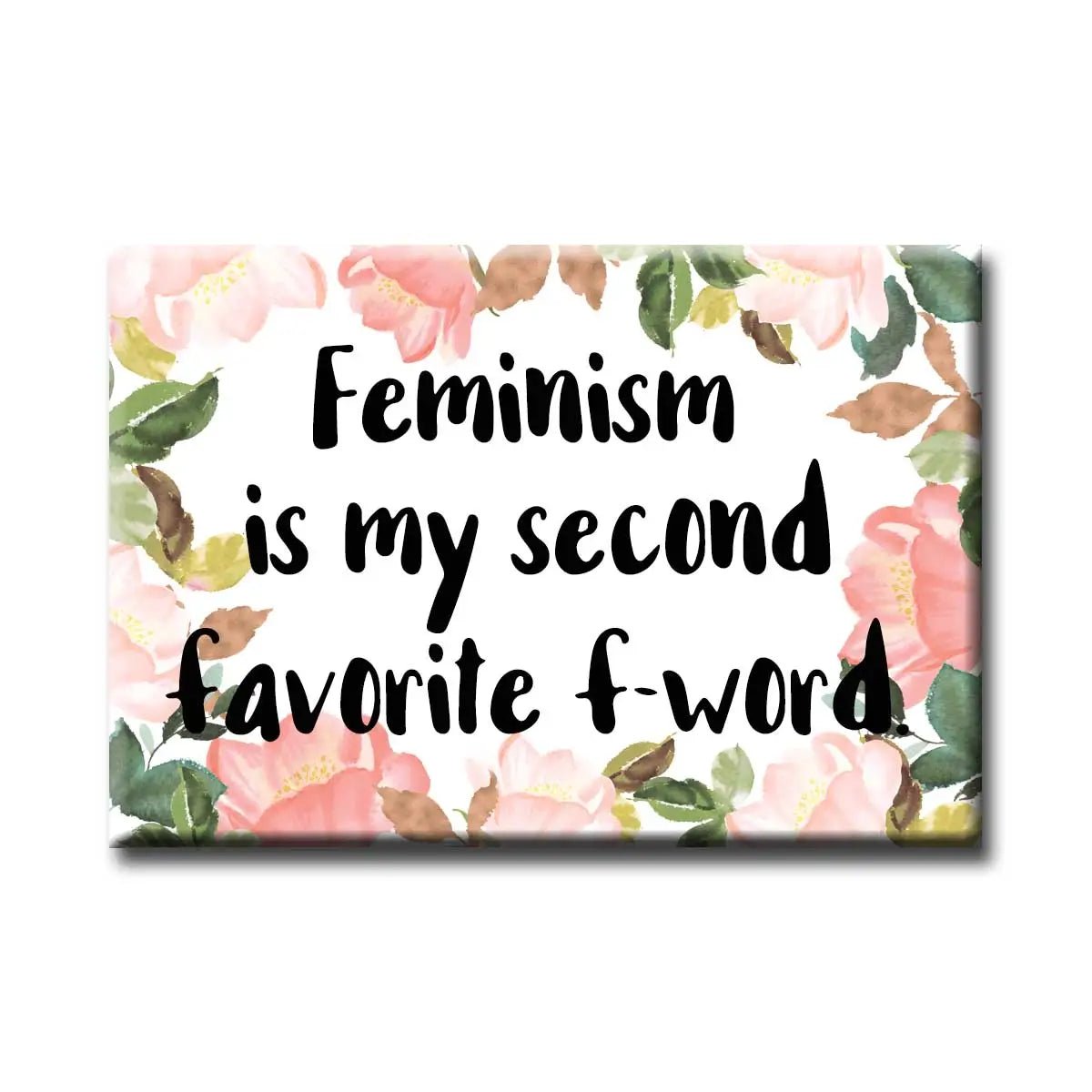 Feminism is My Second Favorite Floral Magnet