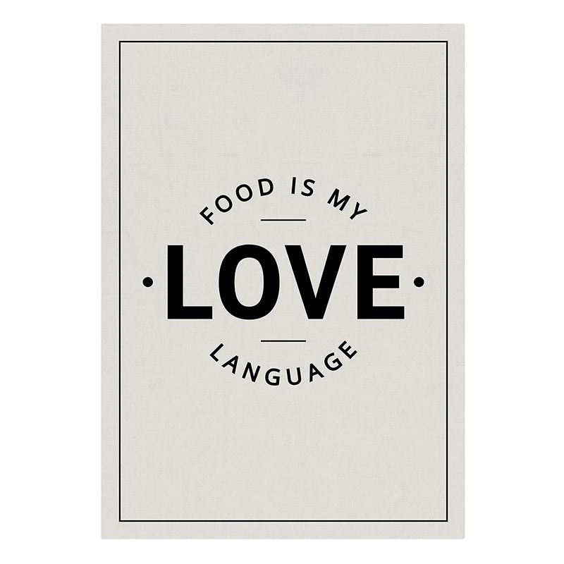 Food Is My Love Language Kitchen Tea Towel | 20" x 29" Flour Sack Towel