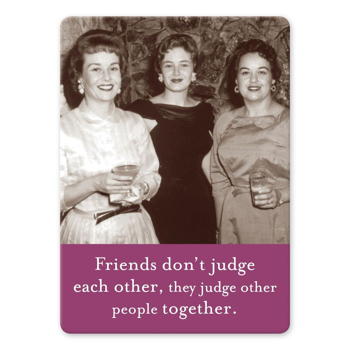 Friends Don't Judge Each Other Rectangle Magnet