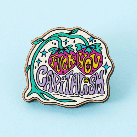 Fuck You Capitalism Wooden Eco Pin | Made in the UK