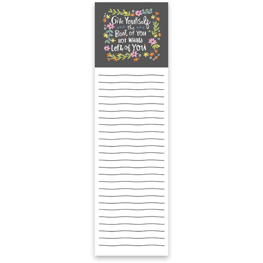 Give Yourself The Best Of You List Notepad with Floral Design | 9.5" x 2.75" | Holds to Fridge with Strong Magnet