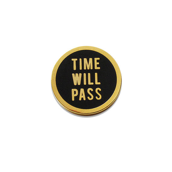 Time Will Pass Round Metal Pin in Black and Gold