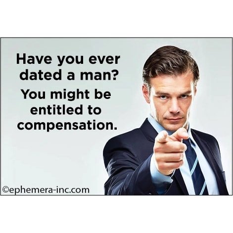 Have You Ever Dated A Man? You Might Be Entitled To Compensation Magnet | 2" x 3