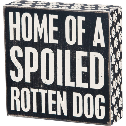Home Of A Spoiled Rotten Dog Wooden Box Sign