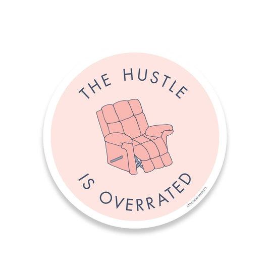 Hustle Is Overrated Vinyl Sticker