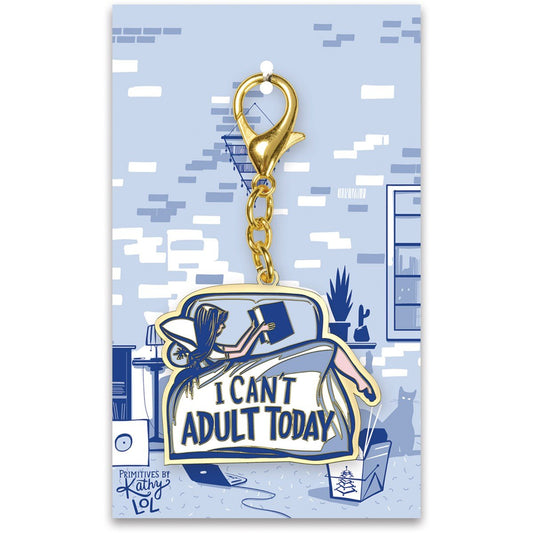 I Can't Adult Today Hard Enamel Keychain