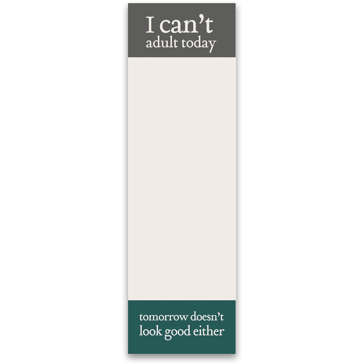 I Can't Adult Today Magnetic List Notepad | Holds to Fridge with Strong Magnet | 9.5" x 2.75"
