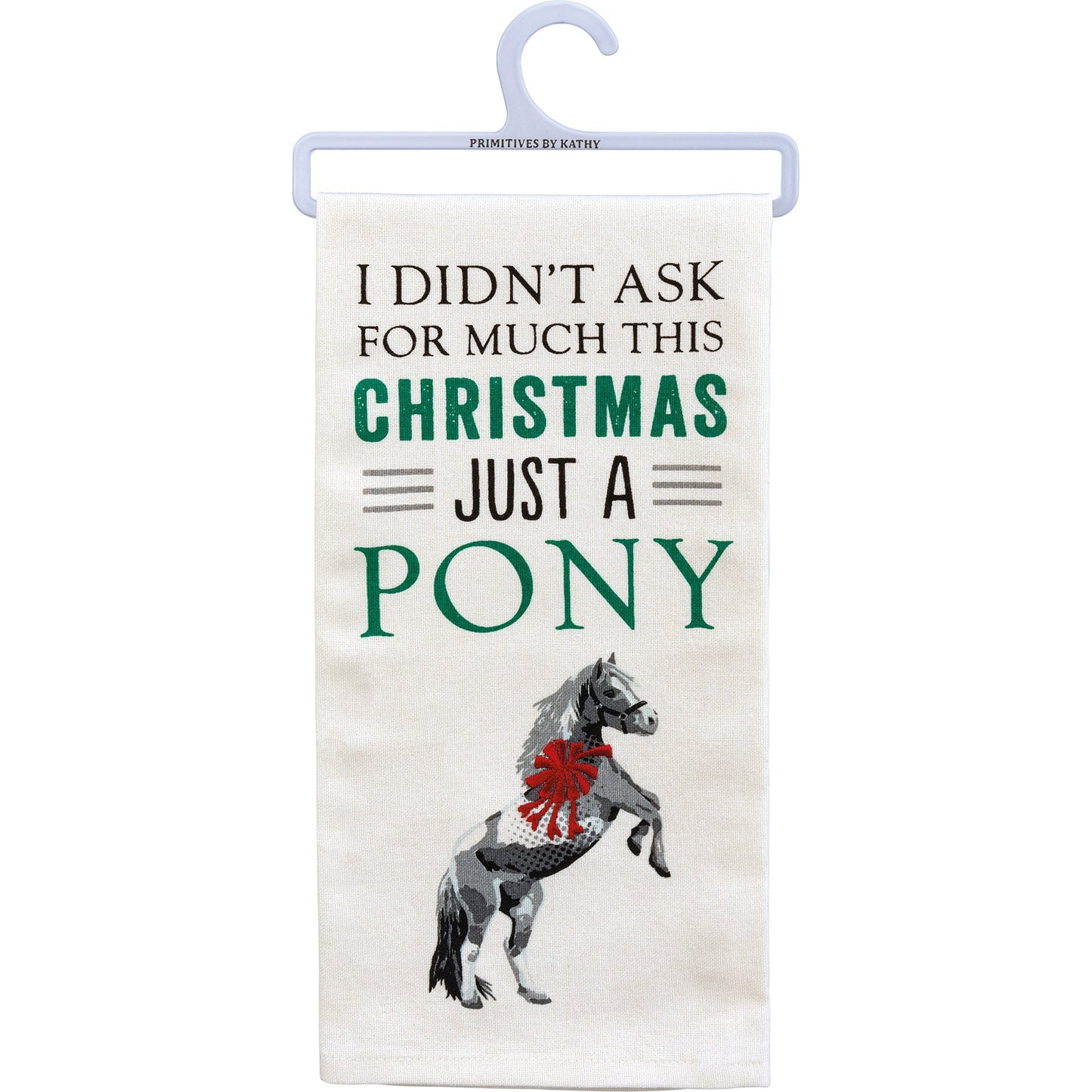 I Didn’t Ask For Much Just A Pony Dish Cloth Towel | Novelty Silly Tea Towels | Cute Kitchen Hand Towel | Christmas, Holidays | 18" x 26"