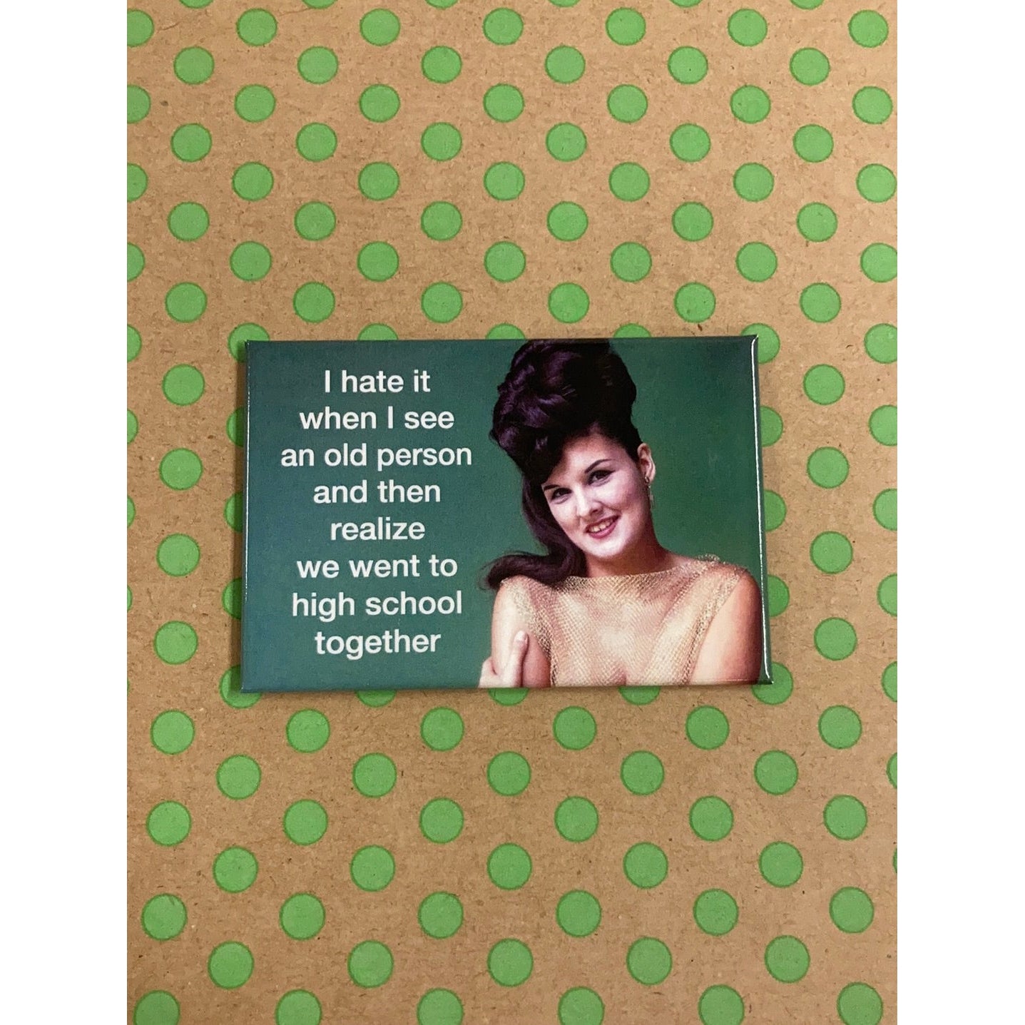 I Hate It When I See An Old Person Magnet | 2" x 3