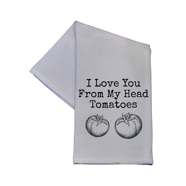 I Love You From My Head Tomatoes Flower Sac Towels | White | 16" x 24"