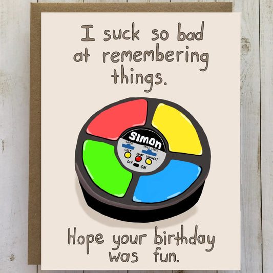 I S*ck At Remembering Things Greeting Card | Belated Birthday Card