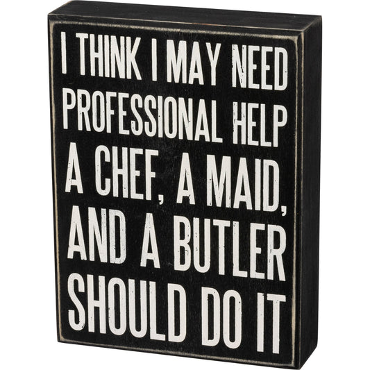 I Think I May Need Professional Help Box Sign in Black with White Lettering