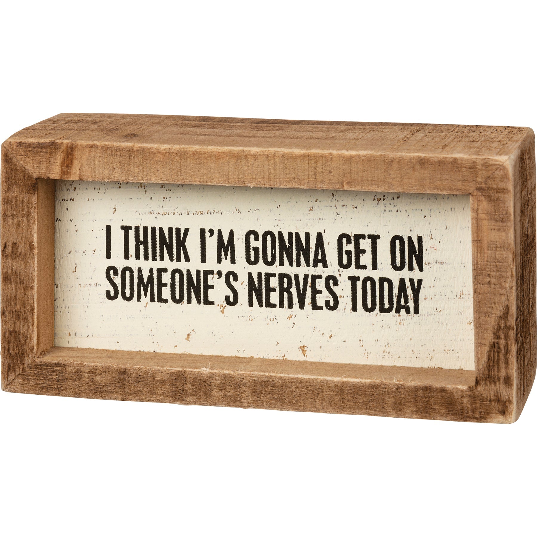 I Think I'm Gonna Get On Someone's Nerves Today Wooden Inset Box Sign | Rustic Farmhouse