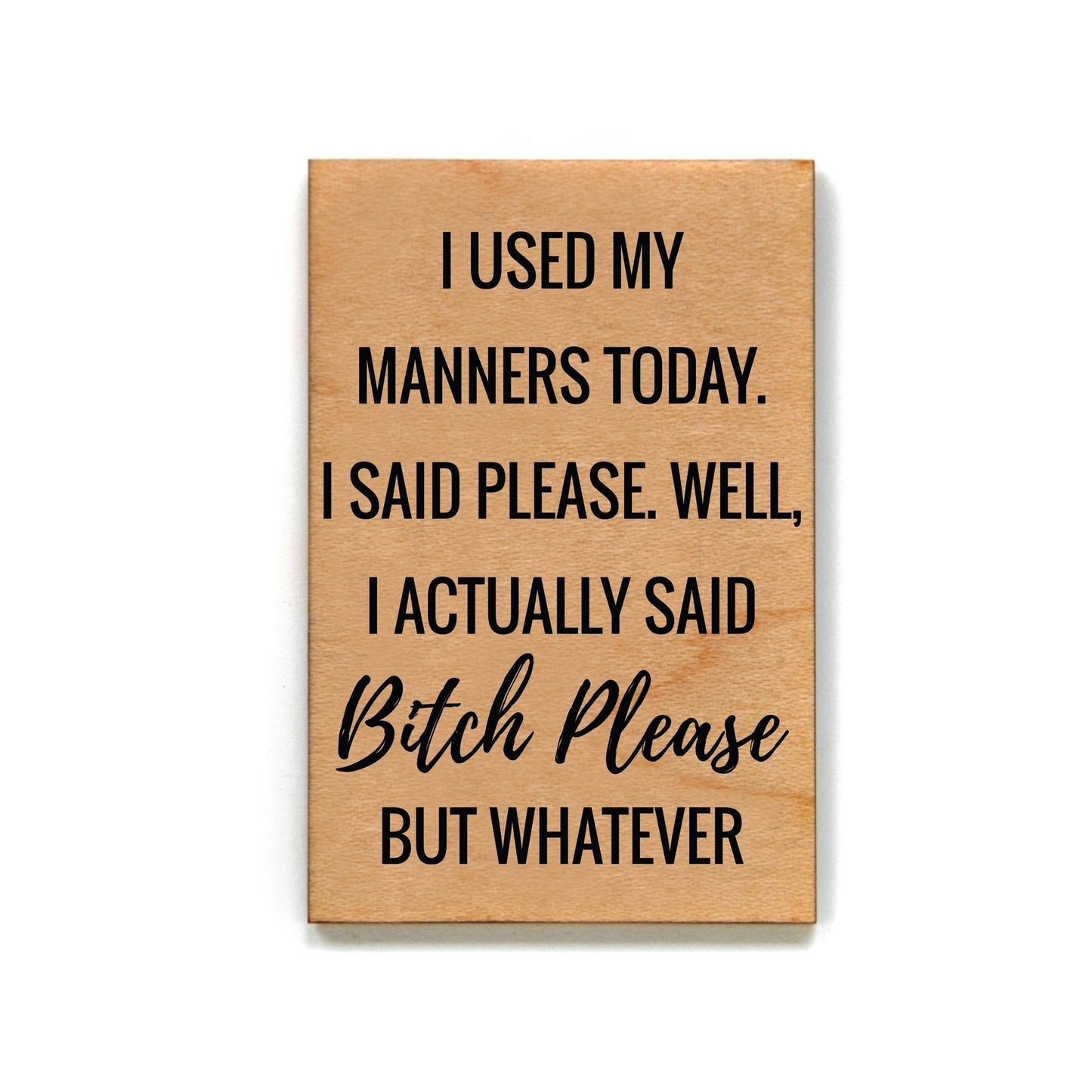 I Used My Manners Today Funny Wood Refrigerator Magnet | 2" x 3"
