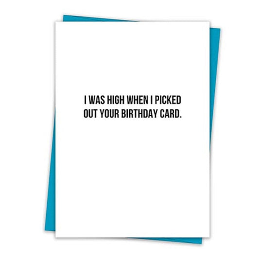 I Was High When I Picked Out Your Birthday Card Greeting Card