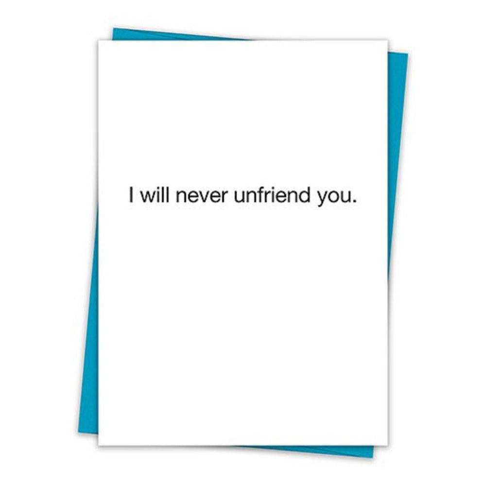 I Will Never Unfriend You Greeting Card with Teal Envelope
