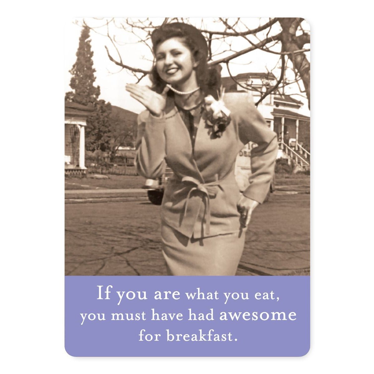 If You Are What You Eat You Must Have Had Awesome for Breakfast Rectangle Magnet