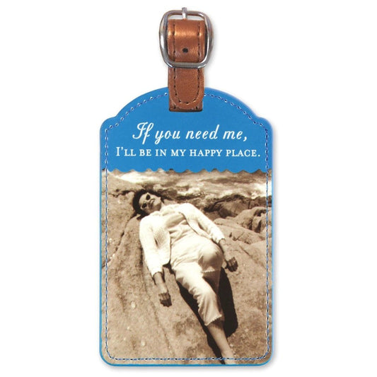 If You Need Me, I'll Be In My Happy Place Luggage Tag