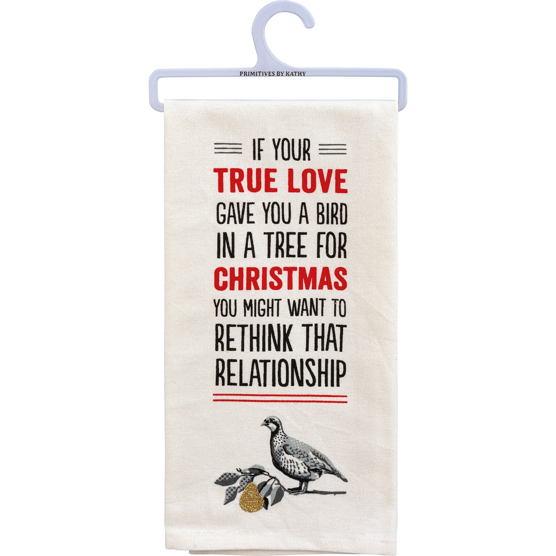 If Your True Love Gave You A Bird In a Tree for Christmas You Might Want to Rethink That Relationship Dish Cloth Towel | 18" x 26"