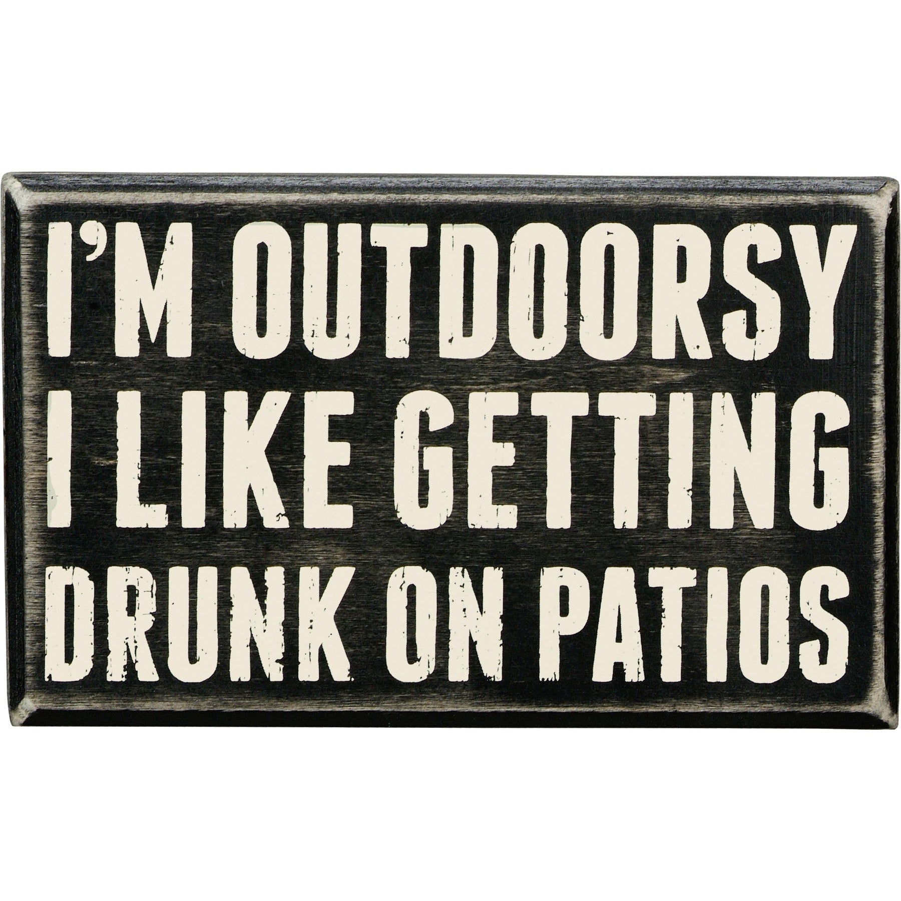 I'm Outdoorsy - I Like Getting Drunk On Patios Wooden Box Sign