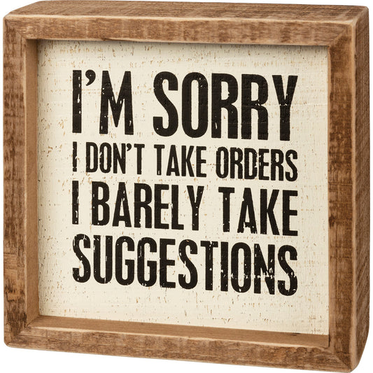 I'm Sorry I Don't Take Orders Inset Wooden Box Sign | Tan and Off-White