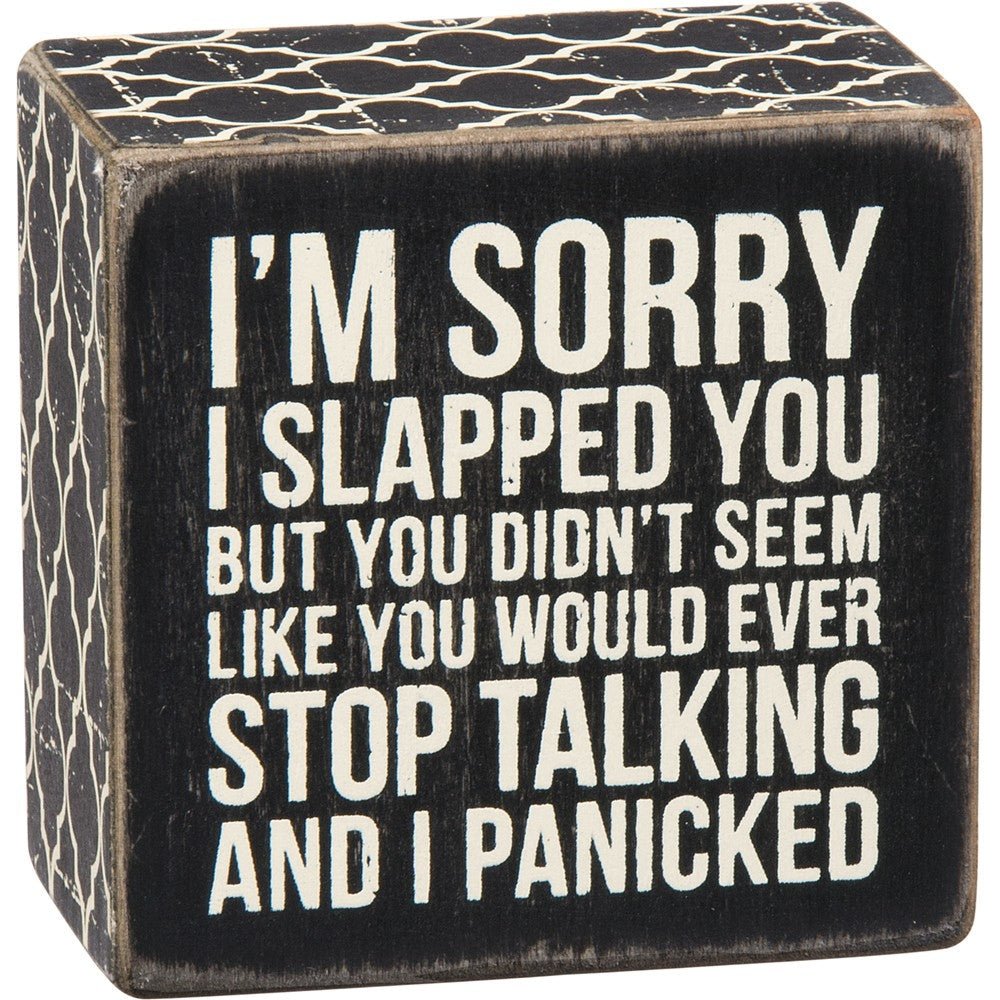 I'm Sorry I Slapped You Box Sign in Black with White Lettering