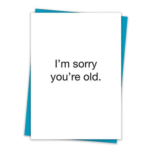 I'm Sorry You're Old Birthday Greeting Card with Teal Envelope