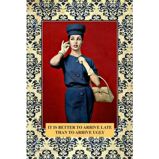 It Is Better To Arrive Late Than To Arrive Ugly Magnet | 2" x 3" Funny Refrigerator Magnet