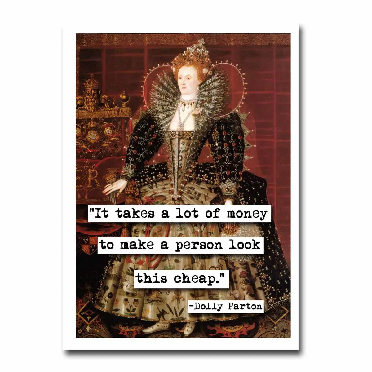 It Takes A Lot Of Money to Look This Cheap Dolly Parton Greeting Card | 4.5" x 6.25"