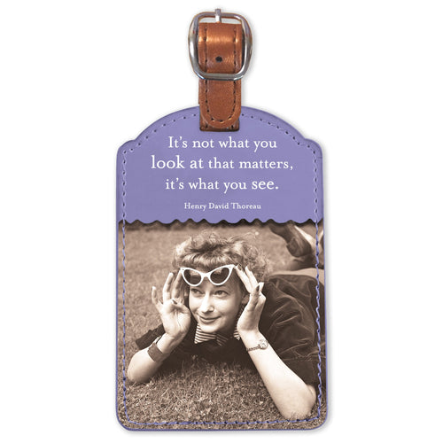 It's Not What You Look At That Matters. It's What You See Luggage Tag