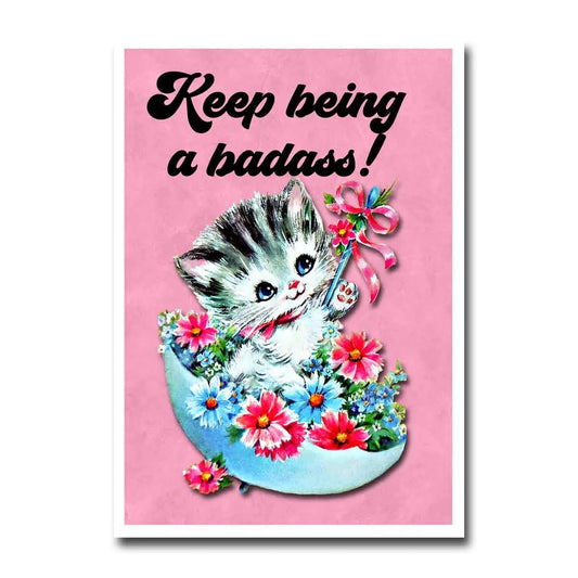 Keep Being a Badass Kitten Greeting Card