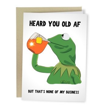 Kermit Heard You Old AF Greeting Card