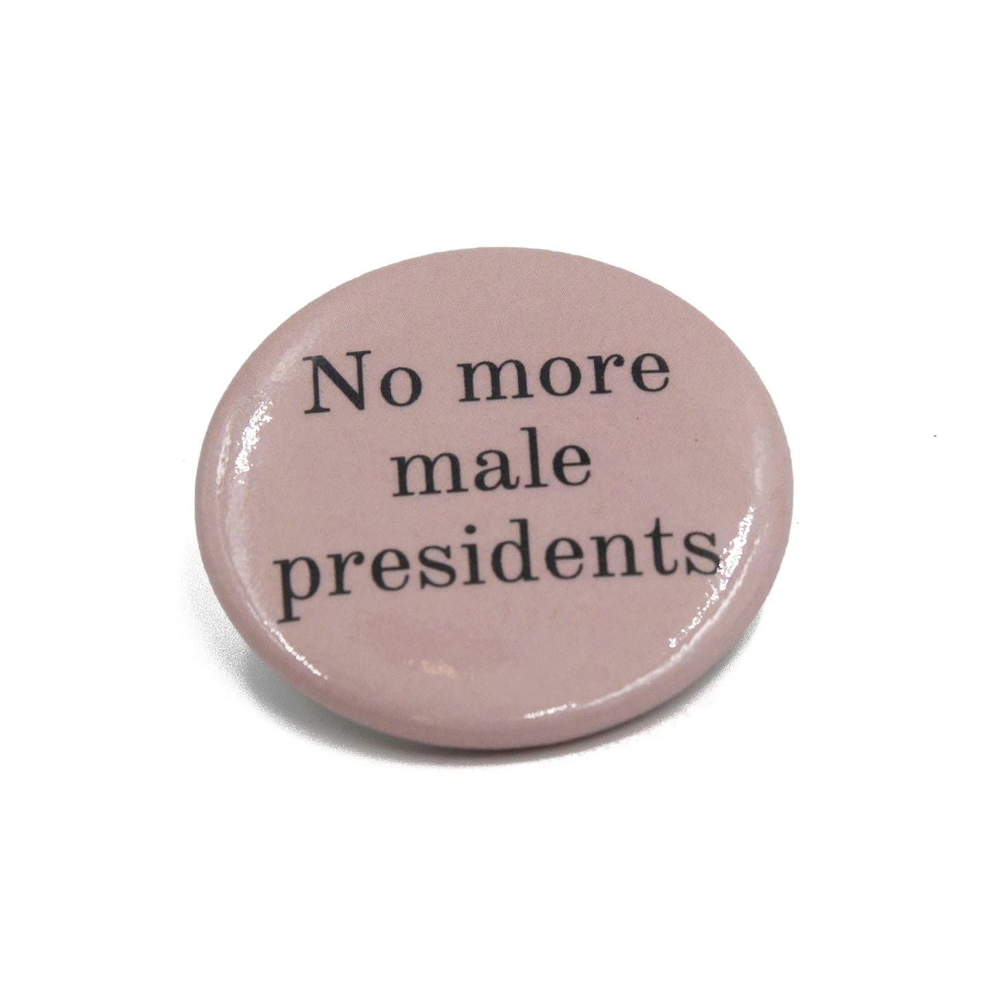 Last Call! No More Male Presidents Button in Blush Pink
