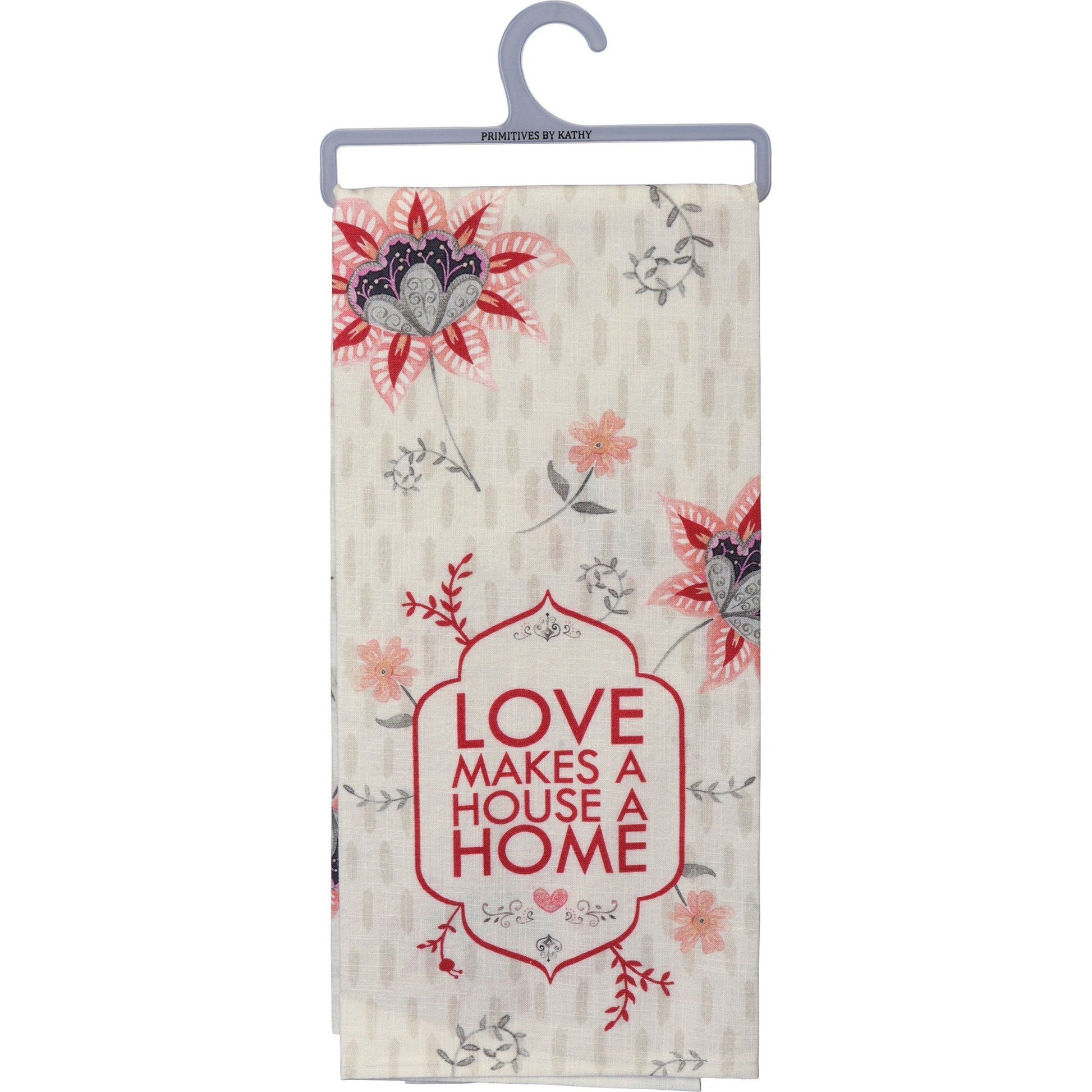 Love Makes A House A Home Dish Towel