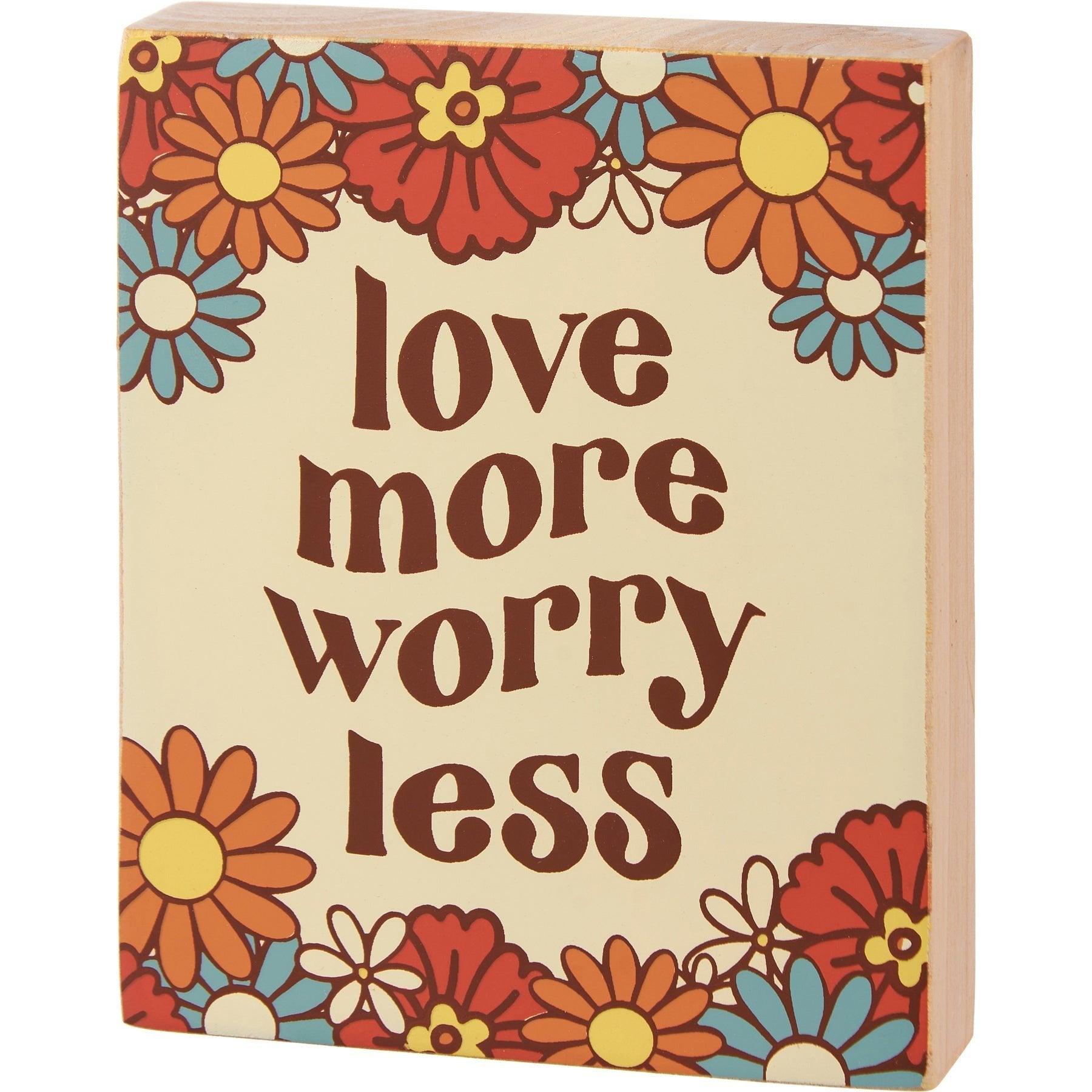 Love More Worry Less Block Sign | Retro Flowers | 4" x 5"
