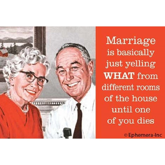 Marriage Is Basically Yelling WHAT From Different Rooms Magnet