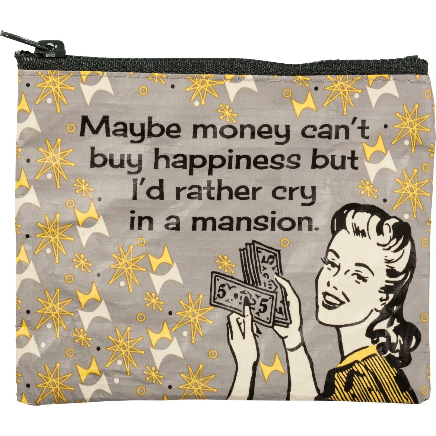 Maybe Money Can't Buy Happiness But I'd Rather Cry In A Mansion Recycled Material Coin Purse Pouch | 5.25" x 4"