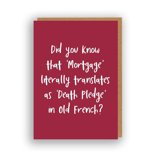 Mortgage Literally Translates As Death Pledge In Old French Greeting Card