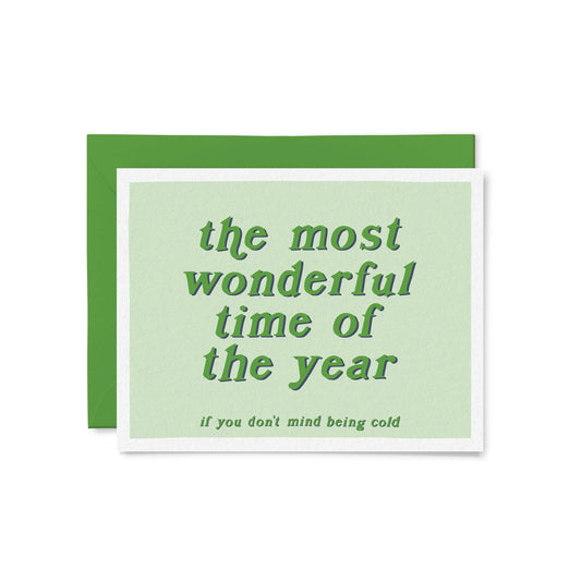Most Wonderful Time of the Year (If You Don't Mind Being Cold) Greeting Card
