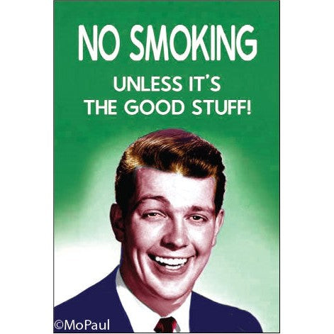 NO SMOKING, Unless It's The Good Stuff! Magnet | 2" x 3"