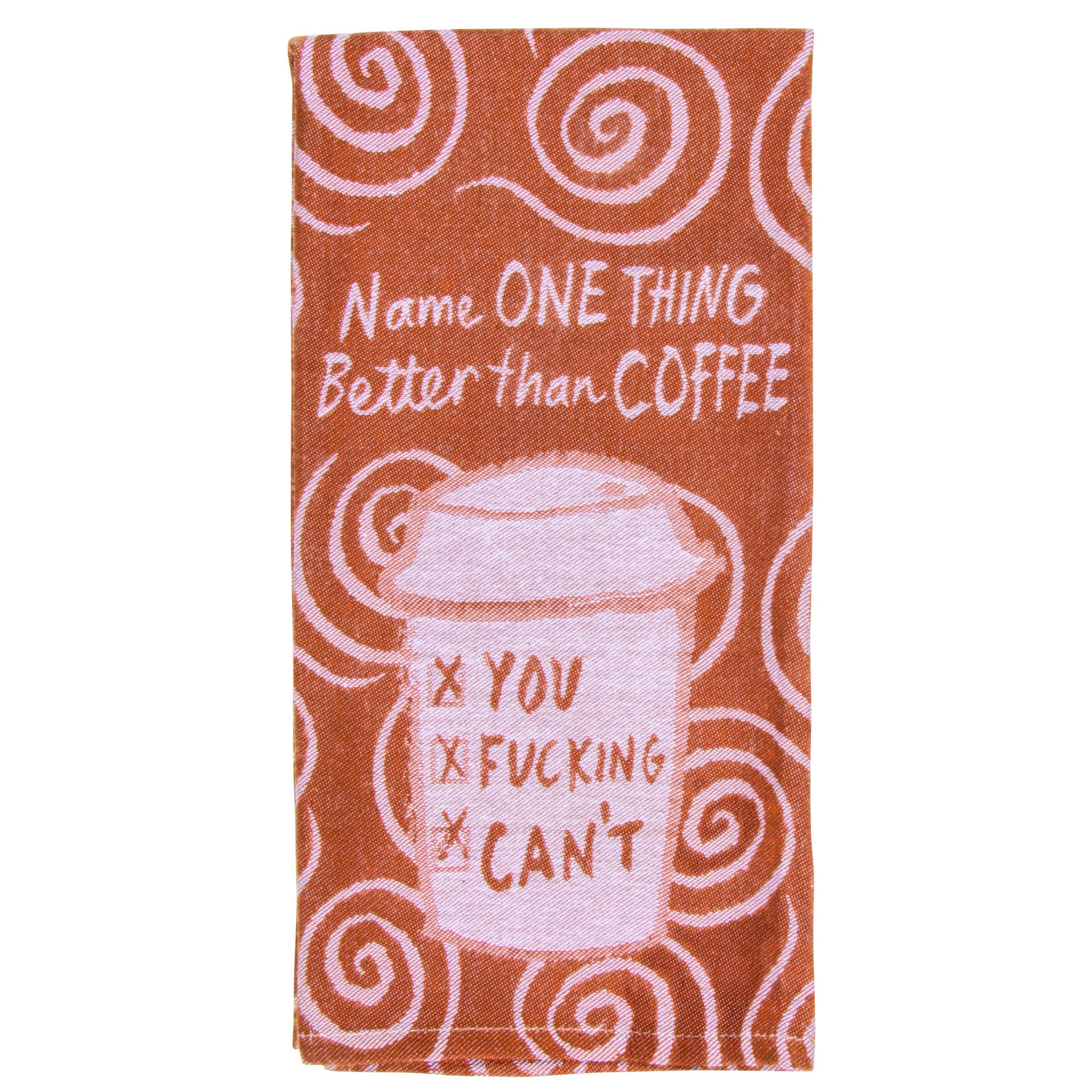 Name One Thing Better Than Coffee, You Fucking Can't Woven Funny Sweary Snarky Dish Jacquard Towel