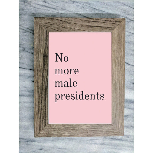 No More Male Presidents Framed Wall Art