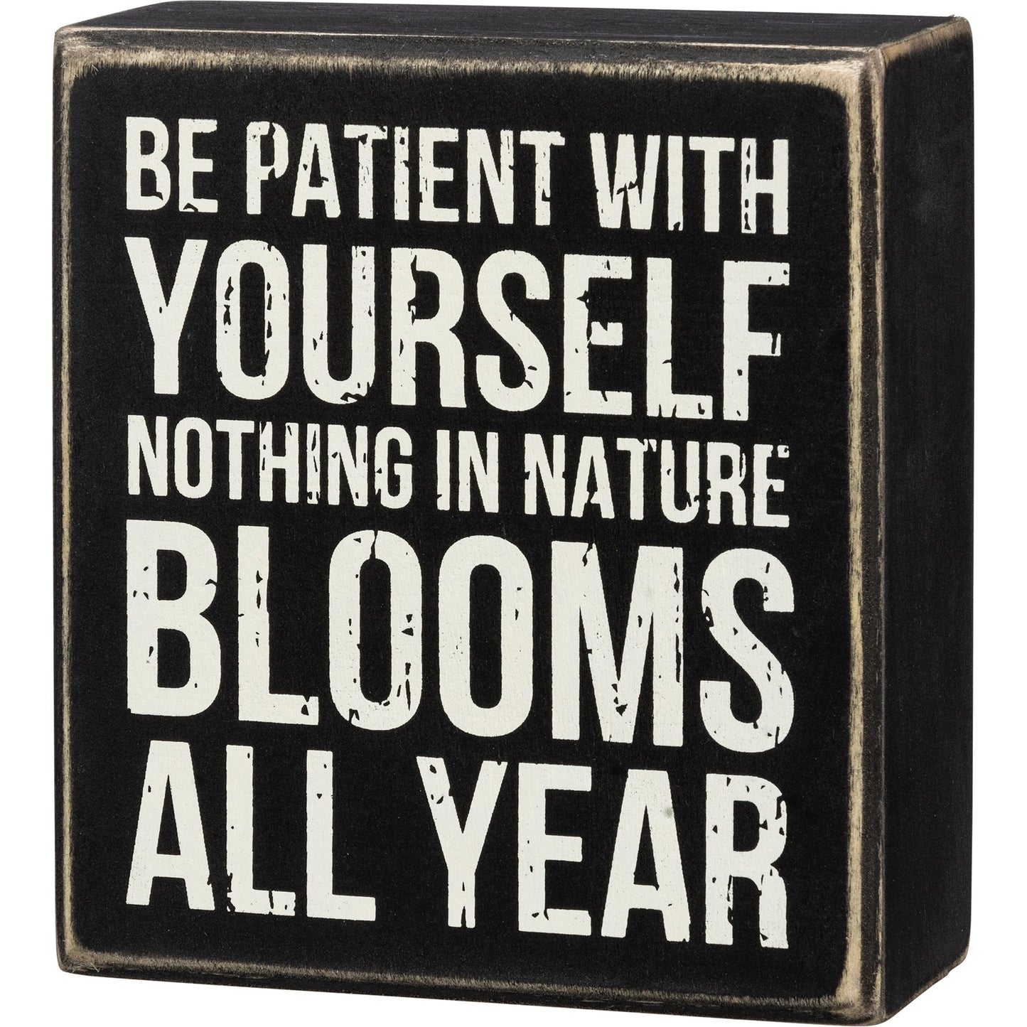 Nothing In Nature Blooms All Year Wooden Box Sign, Funny/Rustic/Modern Quote Wall Art | 4.25" x 4.75"