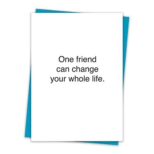 One Friend Can Change Your Whole Life Greeting Card with Teal Envelope