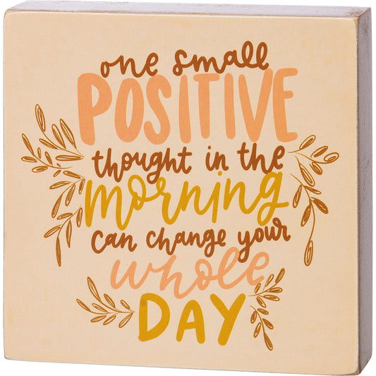 One Small Positive Thought In The Morning Wooden Block Sign | 4" Square