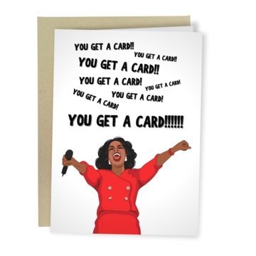 Oprah You Get A Card Greeting Card