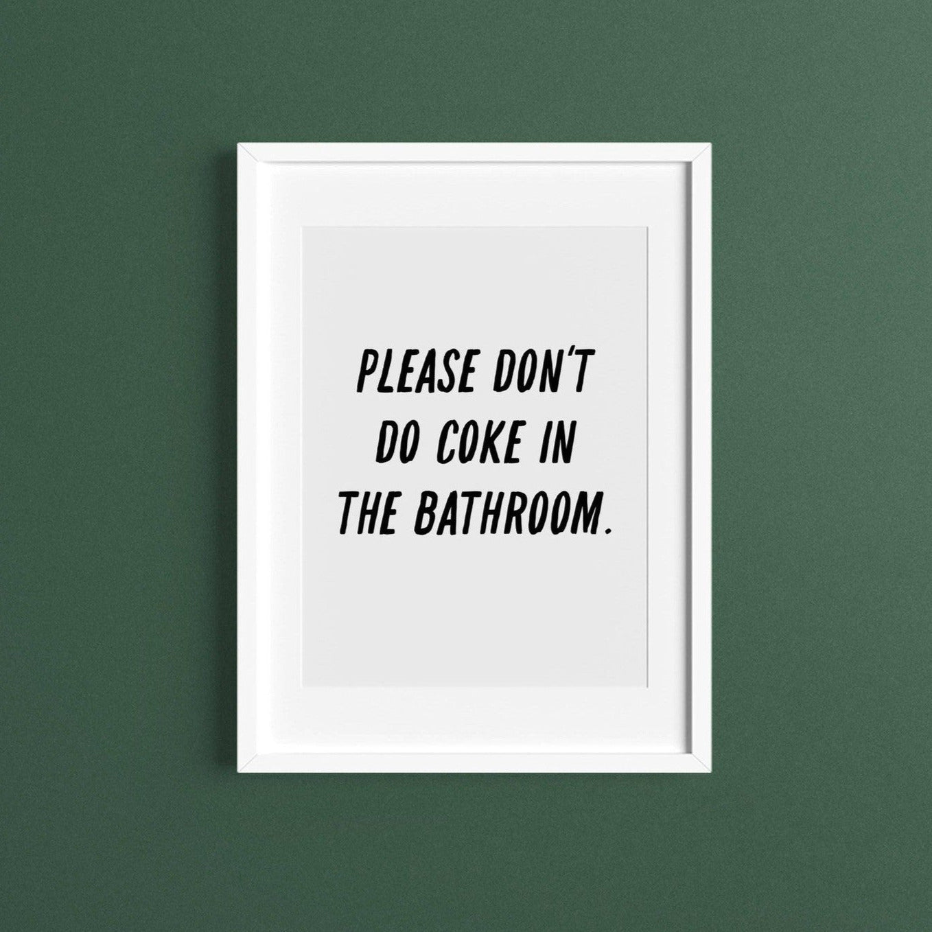 Please Don't Do Coke In The Bathroom 5" x 7" Art Print