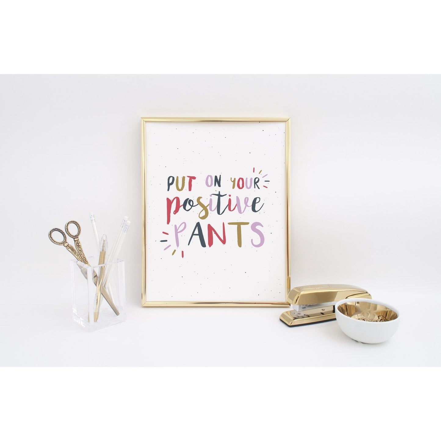 Put On Your Positive Pants Mini Art Print