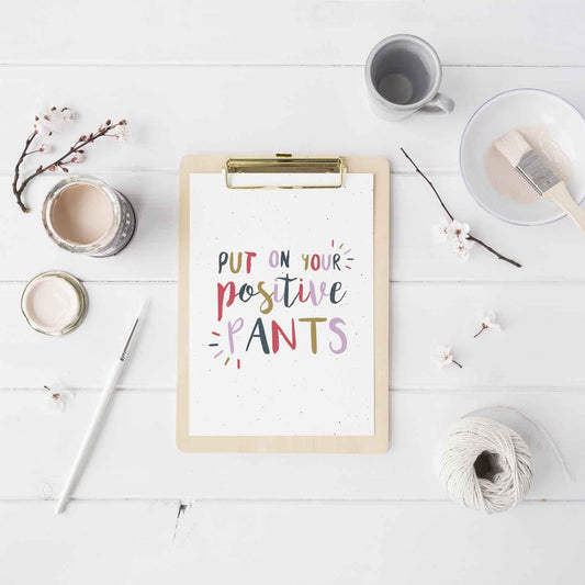 Put On Your Positive Pants Mini Art Print